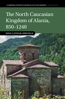 Front cover_The North Caucasian Kingdom of Alania, 850–1240