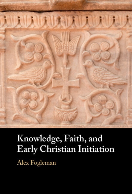 Couverture_Knowledge, Faith, and Early Christian Initiation
