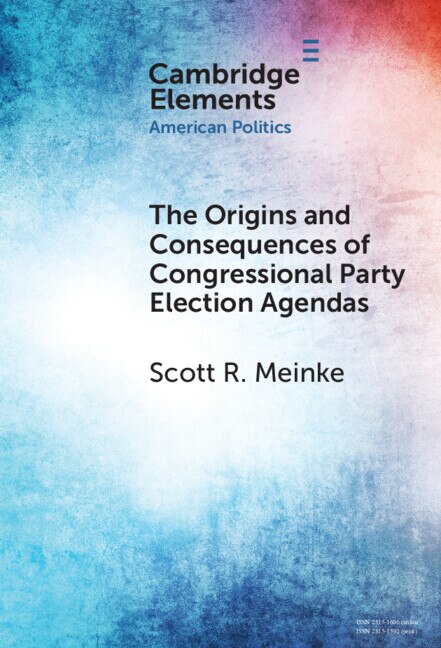 Front cover_The Origins and Consequences of Congressional Party Election Agendas
