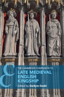 Front cover_The Cambridge Companion to Late Medieval English Kingship