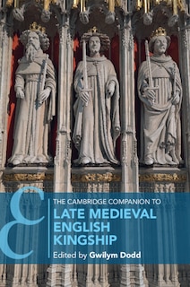 Front cover_The Cambridge Companion to Late Medieval English Kingship
