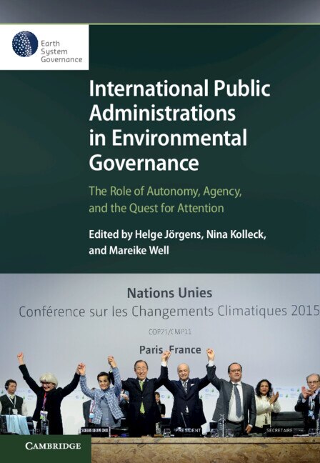 International Public Administrations in Environmental Governance: The Role of Autonomy, Agency, and the Quest for Attention