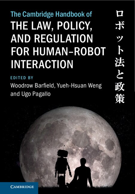 Couverture_The Cambridge Handbook of the Law, Policy, and Regulation for Human–Robot Interaction