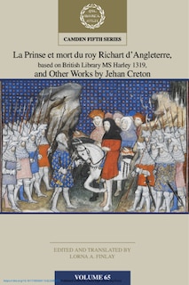 Couverture_La Prinse et mort du Roy Richart d'Angleterre, based on British Library MS Harley 1319, and Other Works by Jehan Creton: Volume 65