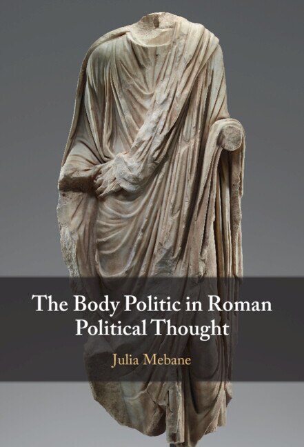 Couverture_The Body Politic in Roman Political Thought