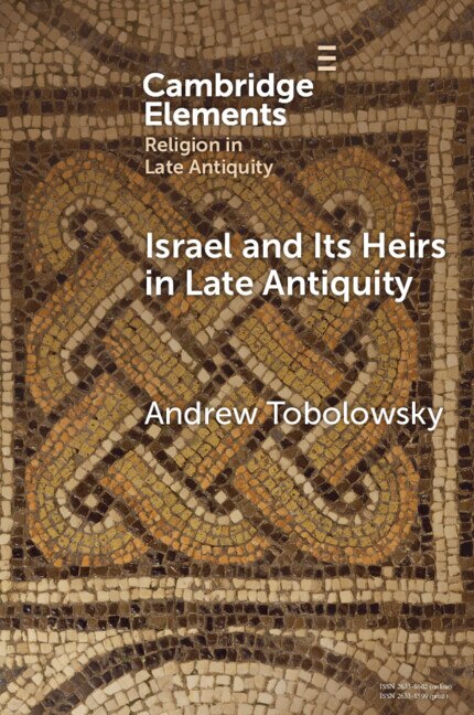 Front cover_Israel and its Heirs in Late Antiquity