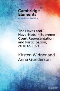 Front cover_The Haves and Have-Nots in Supreme Court Representation and Participation, 2016 to 2021