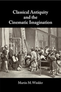 Front cover_Classical Antiquity and the Cinematic Imagination
