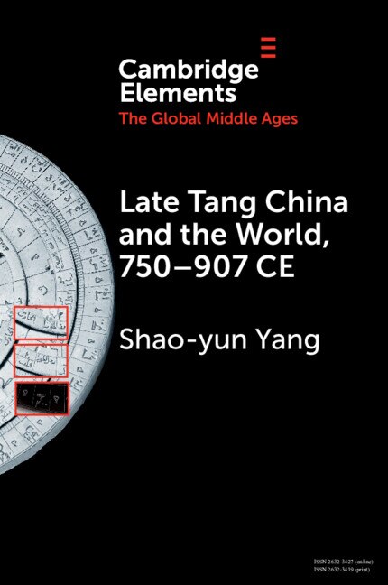 Front cover_Late Tang China and the World, 750–907 CE