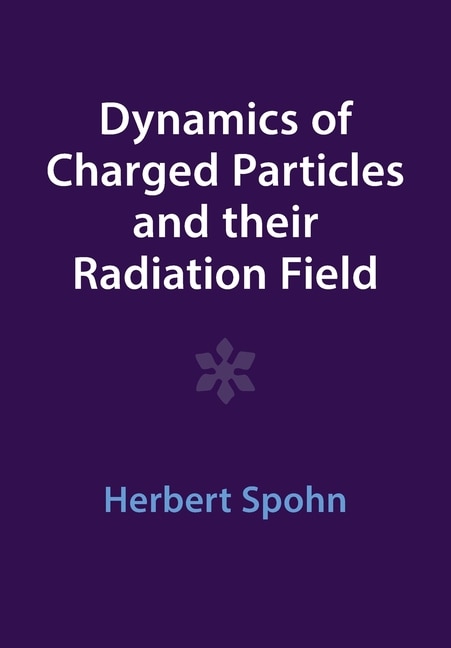 Front cover_Dynamics of Charged Particles and their Radiation Field