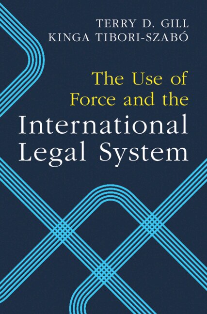 Front cover_The Use of Force and the International Legal System