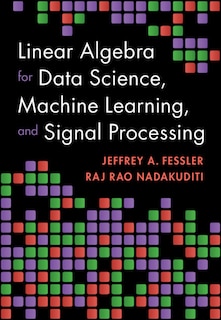 Front cover_Linear Algebra for Data Science, Machine Learning, and Signal Processing