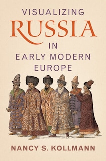 Front cover_Visualizing Russia in Early Modern Europe