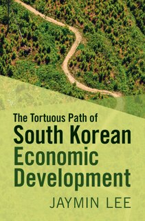 Front cover_The Tortuous Path of South Korean Economic Development