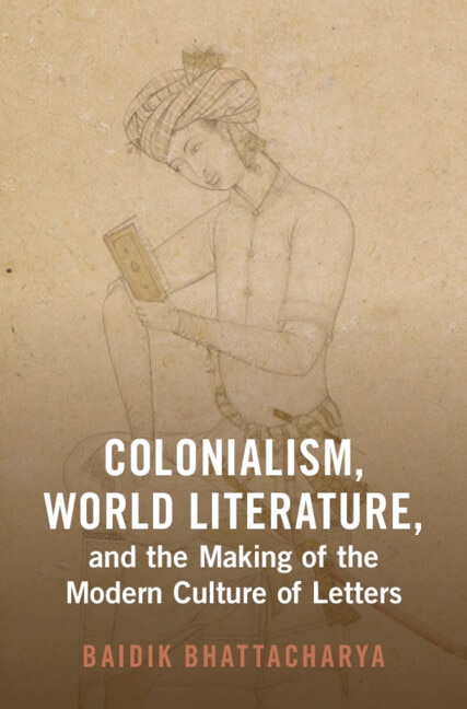 Couverture_Colonialism, World Literature, and the Making of the Modern Culture of Letters