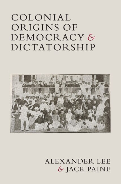 Couverture_Colonial Origins of Democracy and Dictatorship