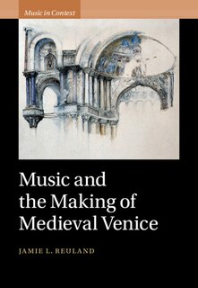 Couverture_Music and the Making of Medieval Venice