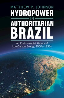 Couverture_Hydropower in Authoritarian Brazil