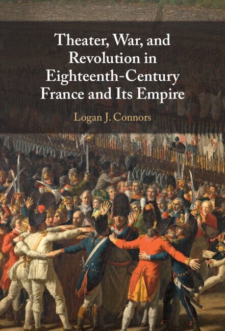 Front cover_Theater, War, and Revolution in Eighteenth-Century France and Its Empire