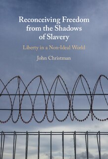 Front cover_Reconceiving Freedom from the Shadows of Slavery