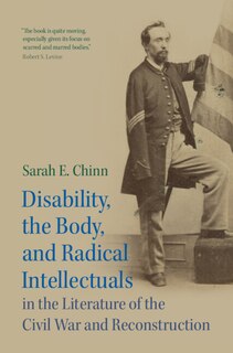 Couverture_Disability, the Body, and Radical Intellectuals in the Literature of the Civil War and Reconstruction