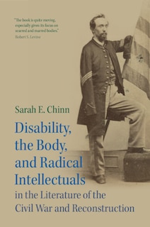 Front cover_Disability, the Body, and Radical Intellectuals in the Literature of the Civil War and Reconstruction