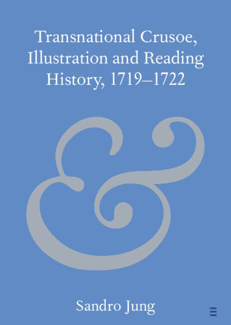 Couverture_Transnational Crusoe, Illustration and Reading History, 1719–1722