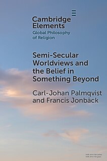 Front cover_Semi-Secular Worldviews and the Belief in Something Beyond