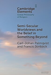Front cover_Semi-Secular Worldviews and the Belief in Something Beyond