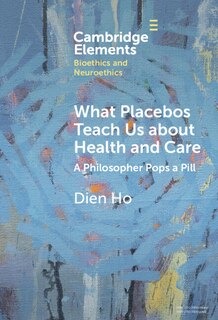 Couverture_What Placebos Teach Us about Health and Care