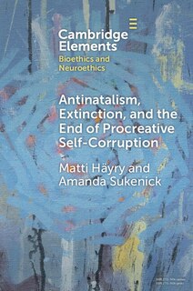 Couverture_Antinatalism, Extinction, and the End of Procreative Self-Corruption