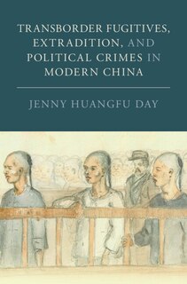 Couverture_Transborder Fugitives, Extradition, and Political Crimes in Modern China
