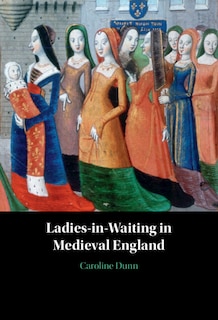 Front cover_Ladies-in-Waiting in Medieval England