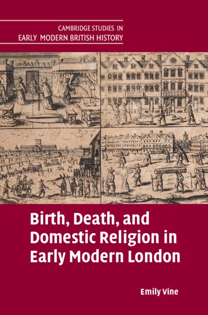 Couverture_Birth, Death, and Domestic Religion in early modern London