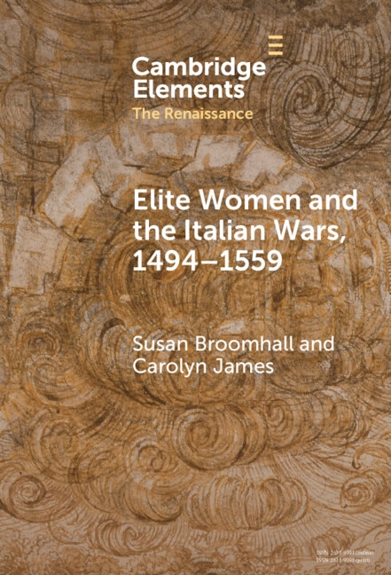 Front cover_Elite Women and the Italian Wars, 1494–1559