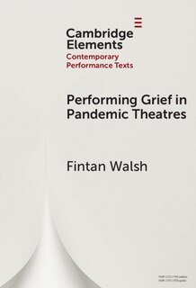 Front cover_Performing Grief in Pandemic Theatres