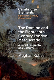 Front cover_The Domino and the Eighteenth-Century London Masquerade