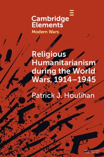 Front cover_Religious Humanitarianism during the World Wars, 1914–1945