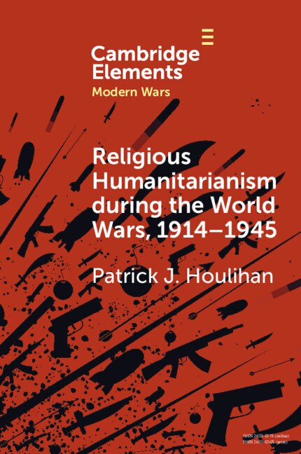 Front cover_Religious Humanitarianism during the World Wars, 1914–1945