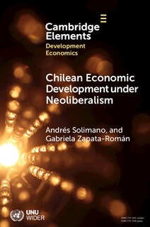 Front cover_Chilean Economic Development under Neoliberalism