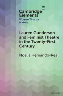 Front cover_Lauren Gunderson and Feminist Theatre in the Twenty-First Century