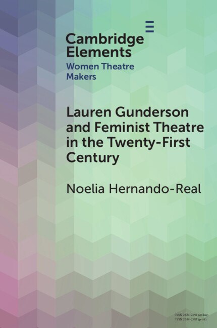 Front cover_Lauren Gunderson and Feminist Theatre in the Twenty-First Century