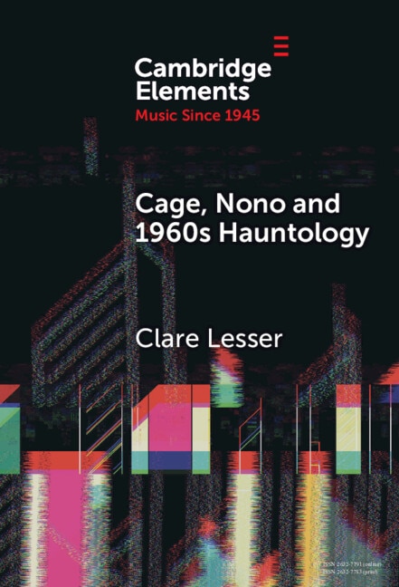 Front cover_Cage, Nono and 1960s Hauntology
