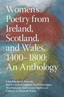 Front cover_Women's Poetry from Ireland, Scotland, and Wales, 1400–1800: An Anthology