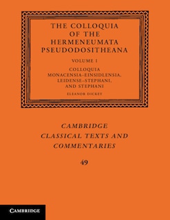 Front cover_The Colloquia of the Hermeneumata Pseudodositheana: Volume 1, Colloquia Monacensia-Einsidlensia, Leidense-Stephani, and Stephani