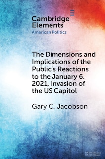 Couverture_The Dimensions and Implications of the Public's Reactions to the January 6, 2021, Invasion of the U.S. Capitol