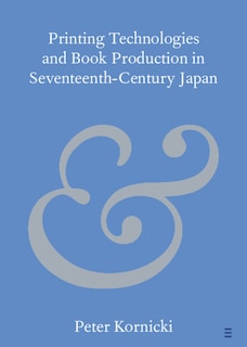 Front cover_Printing Technologies and Book Production in Seventeenth-Century Japan