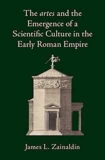 Couverture_The artes and the Emergence of a Scientific Culture in the Early Roman Empire
