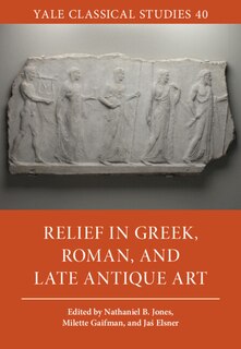 Couverture_Relief in Greek, Roman, and Late Antique Art
