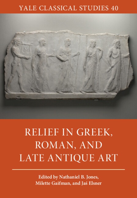Couverture_Relief in Greek, Roman, and Late Antique Art